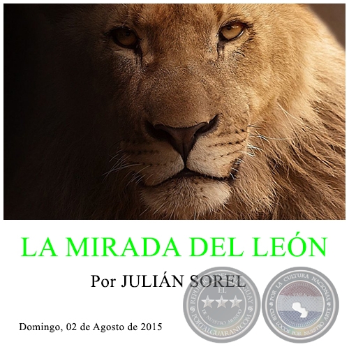 LA MIRADA DEL LEÓN - Por JULIÁN SOREL - Domingo, 02 de Agosto de 2015 
